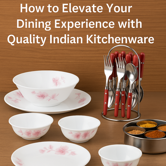 How to Elevate Your Dining Experience with Quality Indian Kitchenware